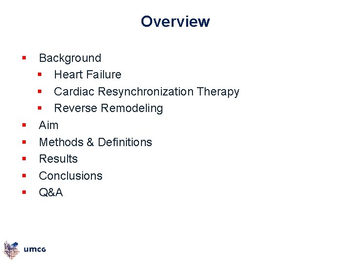 Overview § § § Background § Heart Failure § Cardiac Resynchronization Therapy § Reverse
