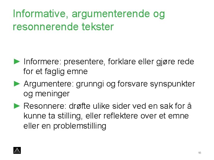 Informative, argumenterende og resonnerende tekster ► Informere: presentere, forklare eller gjøre rede for et