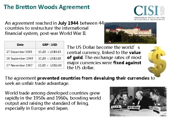 The Bretton Woods Agreement An agreement reached in July 1944 between 44 countries to