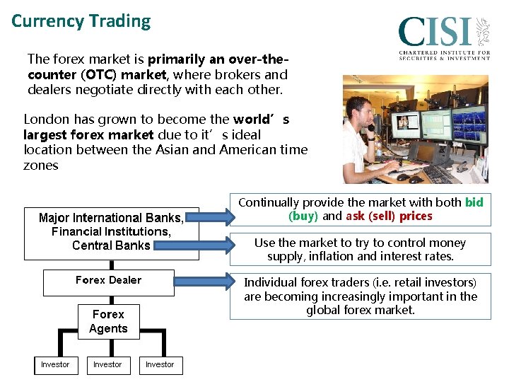 Currency Trading The forex market is primarily an over-thecounter (OTC) market, where brokers and