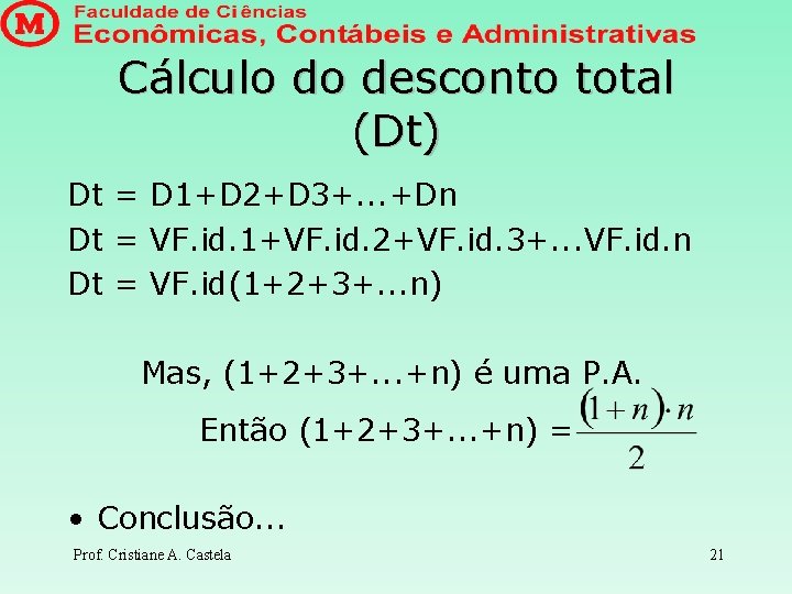 Cálculo do desconto total (Dt) Dt = D 1+D 2+D 3+. . . +Dn