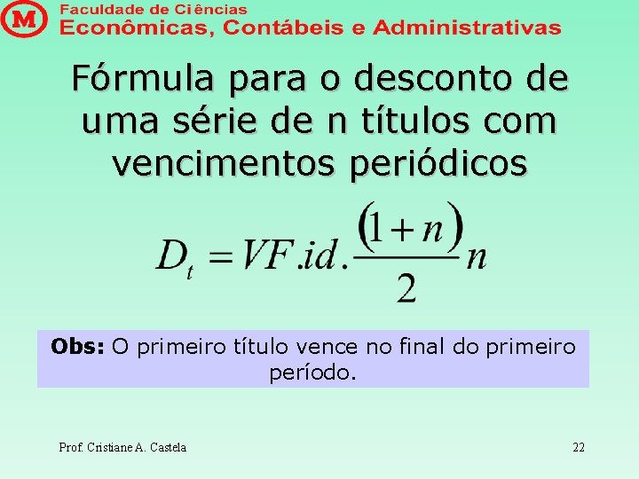 Fórmula para o desconto de uma série de n títulos com vencimentos periódicos Obs: