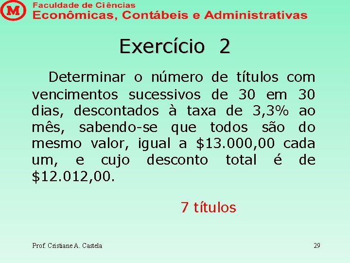 Exercício 2 Determinar o número de títulos com vencimentos sucessivos de 30 em 30