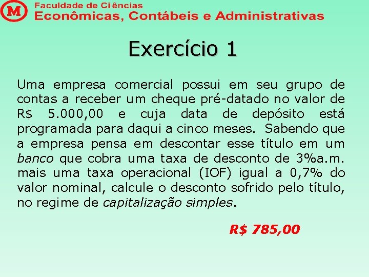 Exercício 1 Uma empresa comercial possui em seu grupo de contas a receber um