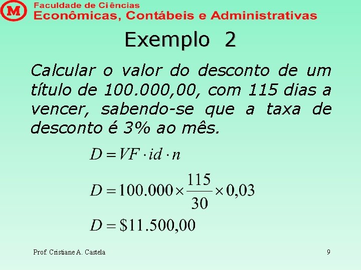 Exemplo 2 Calcular o valor do desconto de um título de 100. 000, com