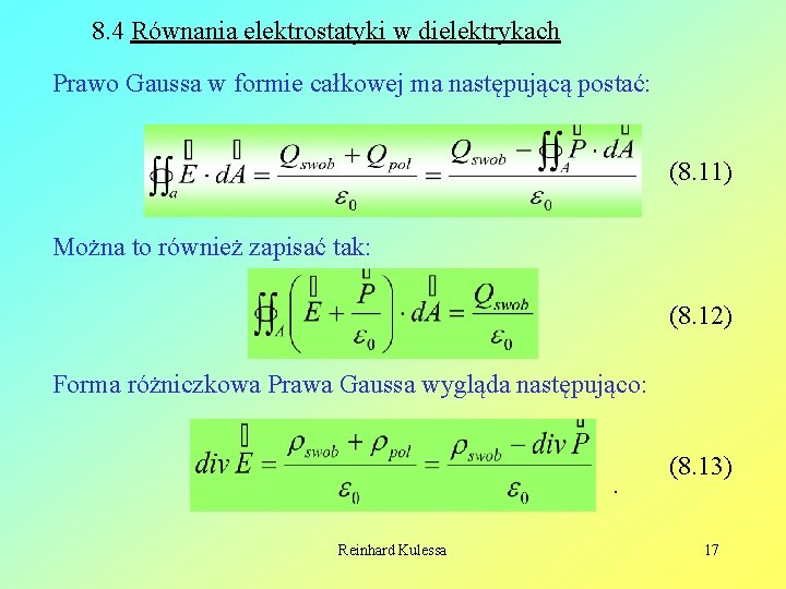 8. 4 Równania elektrostatyki w dielektrykach Prawo Gaussa w formie całkowej ma następującą postać: