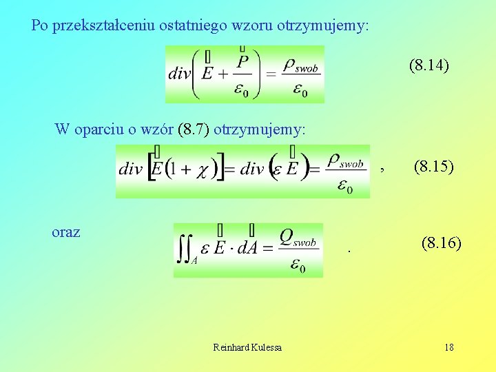 Po przekształceniu ostatniego wzoru otrzymujemy: (8. 14) W oparciu o wzór (8. 7) otrzymujemy: