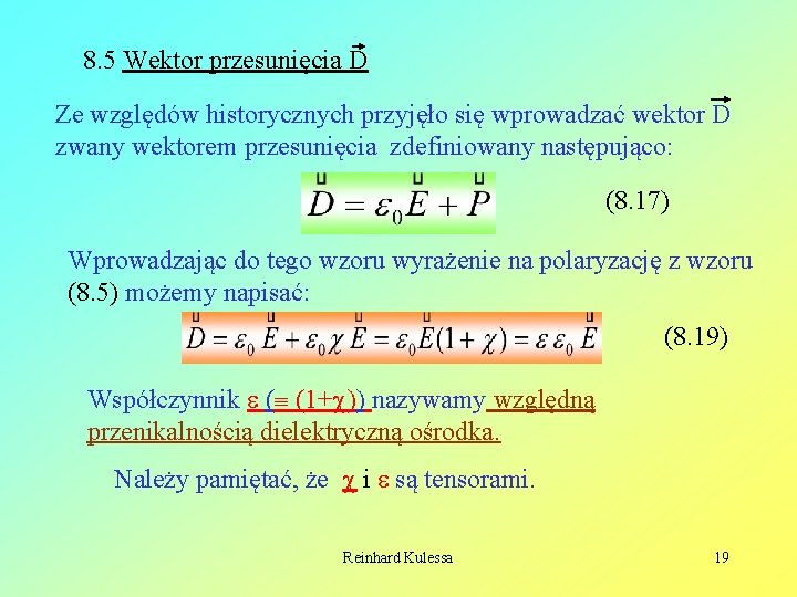 8. 5 Wektor przesunięcia D Ze względów historycznych przyjęło się wprowadzać wektor D zwany