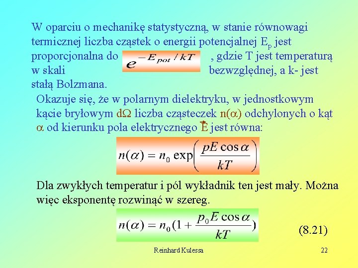 W oparciu o mechanikę statystyczną, w stanie równowagi termicznej liczba cząstek o energii potencjalnej