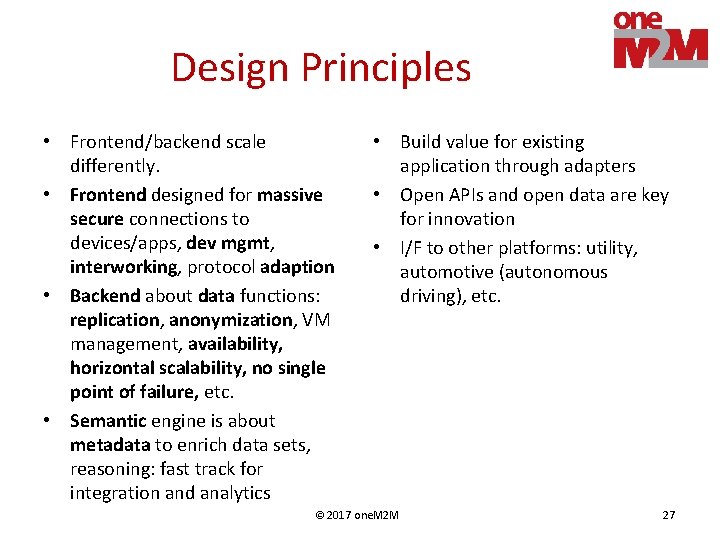 Design Principles • Frontend/backend scale differently. • Frontend designed for massive secure connections to