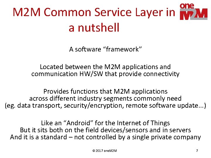 M 2 M Common Service Layer in a nutshell A software “framework” Located between