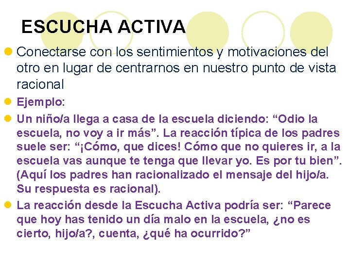 ESCUCHA ACTIVA l Conectarse con los sentimientos y motivaciones del otro en lugar de