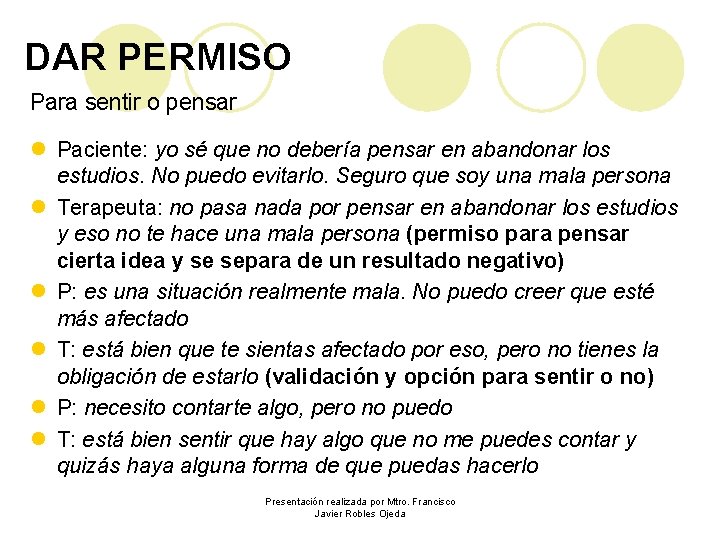 DAR PERMISO Para sentir o pensar l Paciente: yo sé que no debería pensar