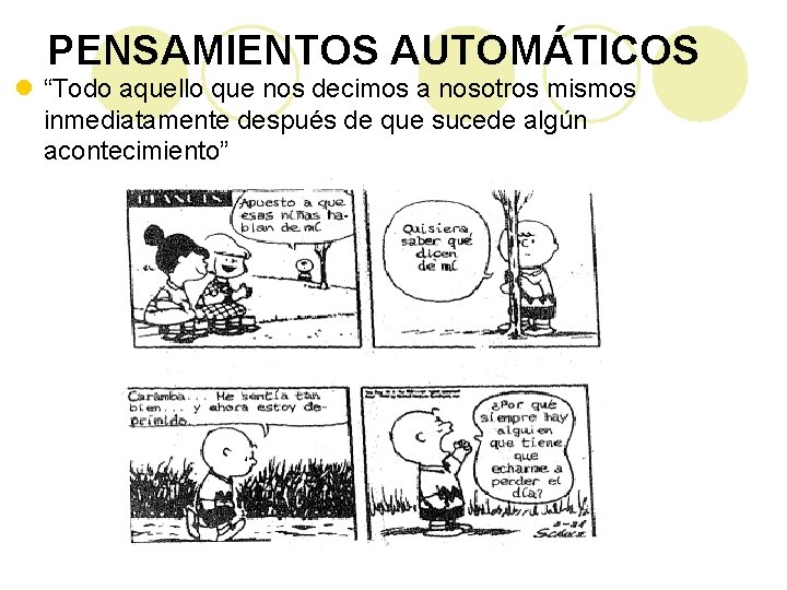 PENSAMIENTOS AUTOMÁTICOS l “Todo aquello que nos decimos a nosotros mismos inmediatamente después de