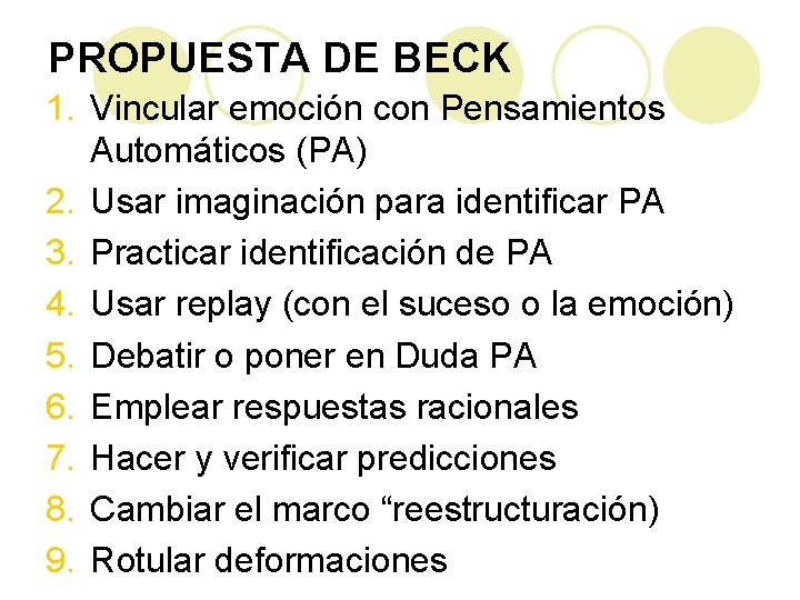 PROPUESTA DE BECK 1. Vincular emoción con Pensamientos Automáticos (PA) 2. Usar imaginación para