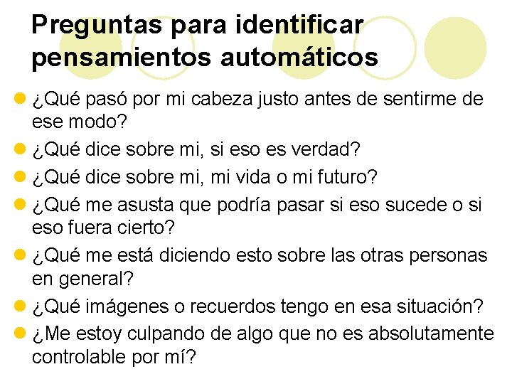 Preguntas para identificar pensamientos automáticos l ¿Qué pasó por mi cabeza justo antes de