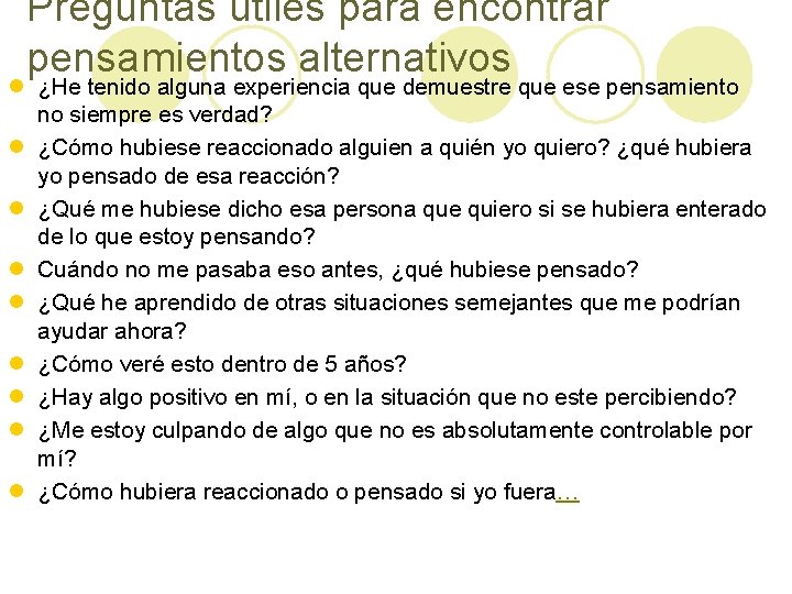 Preguntas útiles para encontrar pensamientos alternativos l ¿He tenido alguna experiencia que demuestre que