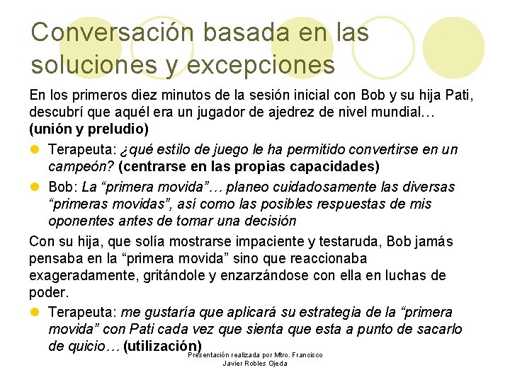 Conversación basada en las soluciones y excepciones En los primeros diez minutos de la