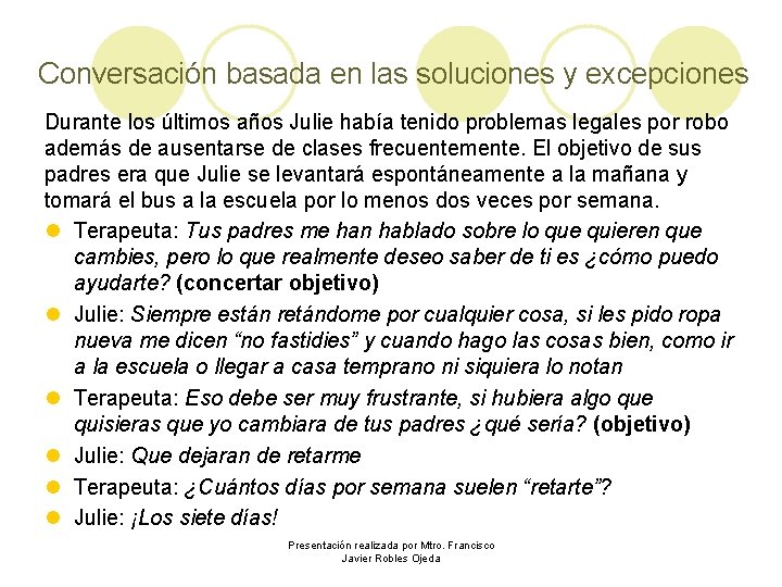 Conversación basada en las soluciones y excepciones Durante los últimos años Julie había tenido