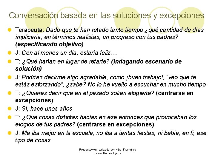 Conversación basada en las soluciones y excepciones l Terapeuta: Dado que te han retado