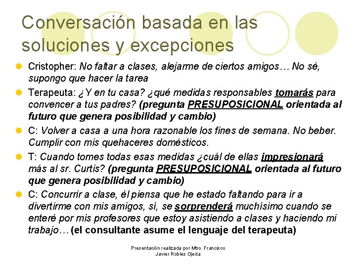 Conversación basada en las soluciones y excepciones l Cristopher: No faltar a clases, alejarme