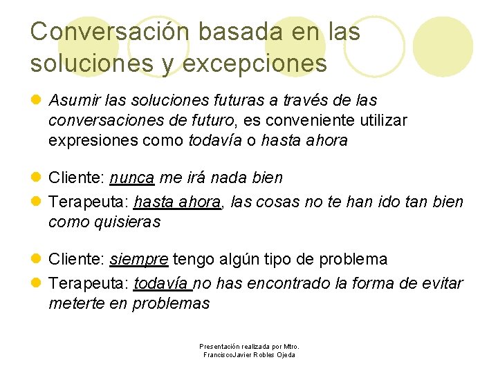 Conversación basada en las soluciones y excepciones l Asumir las soluciones futuras a través