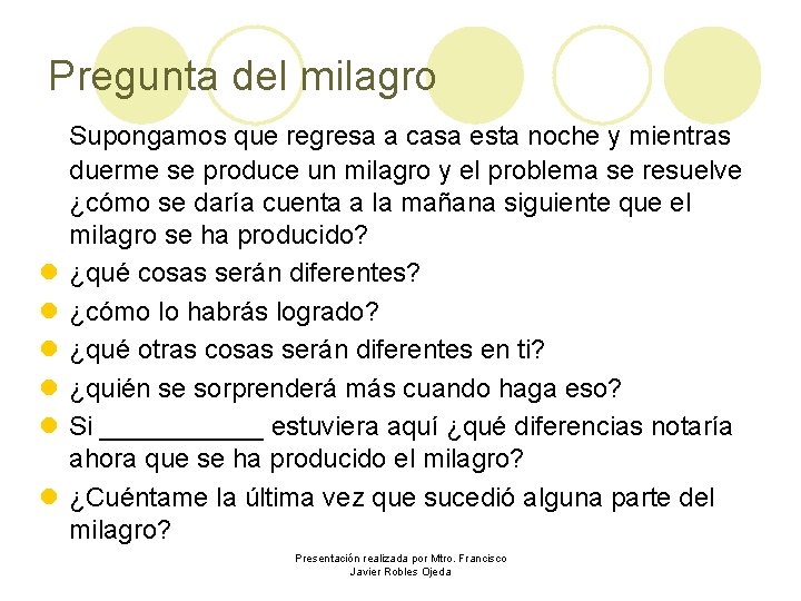 Pregunta del milagro l l l Supongamos que regresa a casa esta noche y