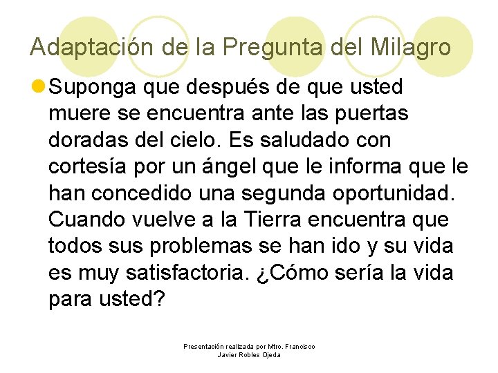 Adaptación de la Pregunta del Milagro l Suponga que después de que usted muere