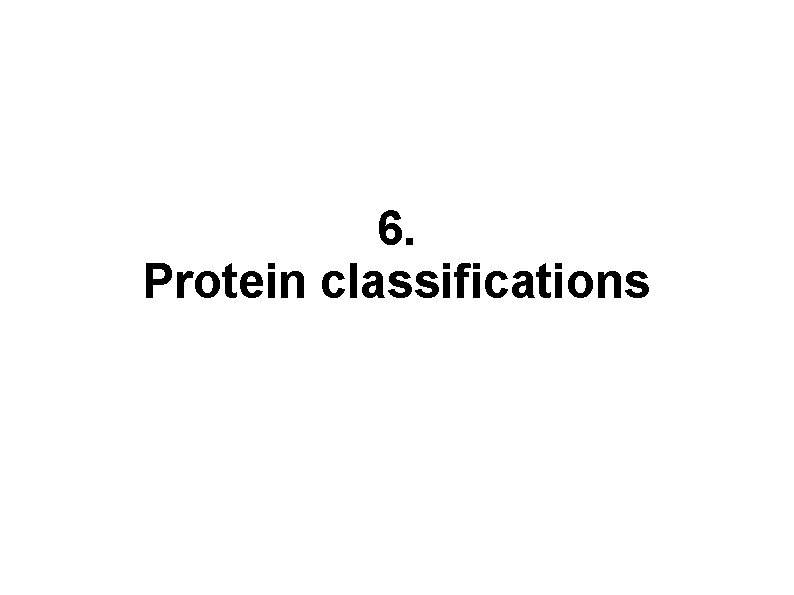 6. Protein classifications 