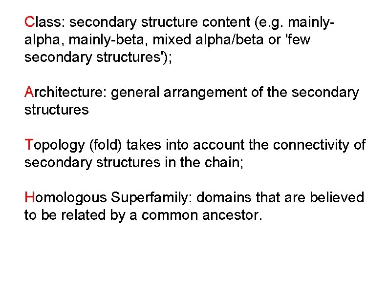 Class: secondary structure content (e. g. mainlyalpha, mainly-beta, mixed alpha/beta or 'few secondary structures');