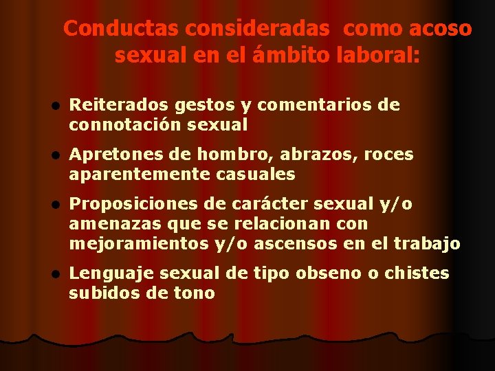 Conductas consideradas como acoso sexual en el ámbito laboral: l Reiterados gestos y comentarios