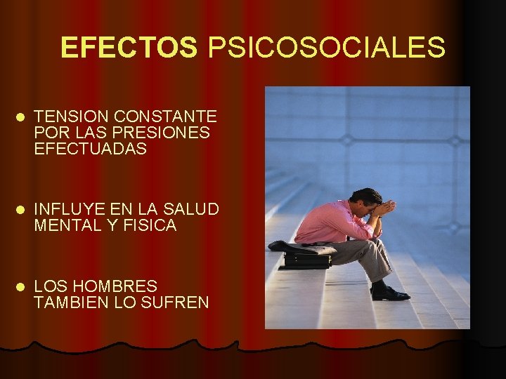 EFECTOS PSICOSOCIALES l TENSION CONSTANTE POR LAS PRESIONES EFECTUADAS l INFLUYE EN LA SALUD