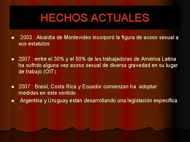 HECHOS ACTUALES l 2003 : Alcaldía de Montevideo incorporó la figura de acoso sexual