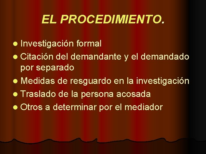 EL PROCEDIMIENTO. l Investigación formal l Citación del demandante y el demandado por separado