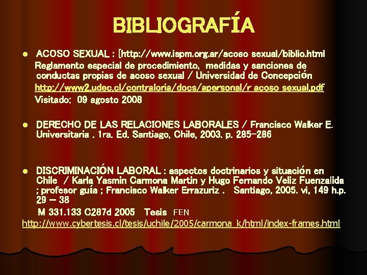 BIBLIOGRAFÍA l ACOSO SEXUAL : [http: //www. ispm. org. ar/acoso sexual/biblio. html Reglamento especial