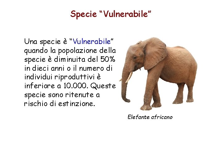Specie “Vulnerabile” Una specie è “Vulnerabile” quando la popolazione della specie è diminuita del