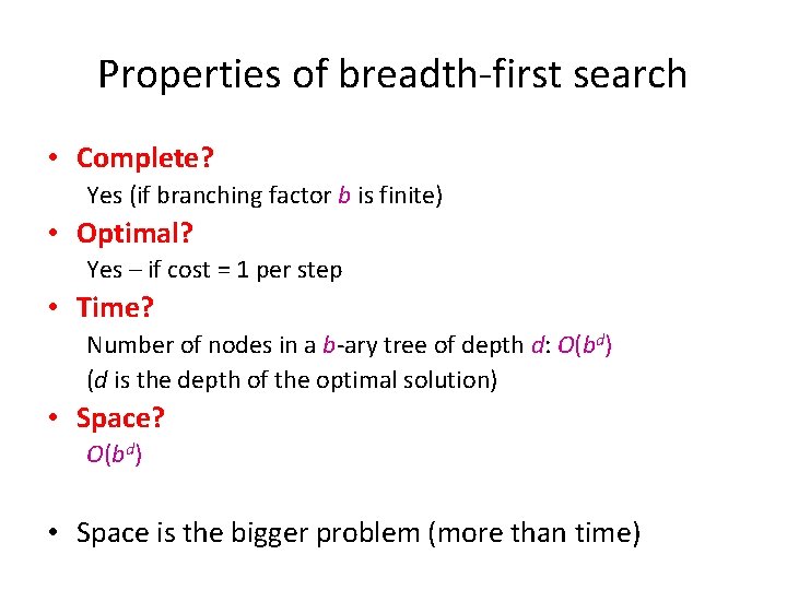 Properties of breadth-first search • Complete? Yes (if branching factor b is finite) •
