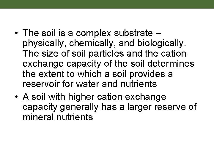 • The soil is a complex substrate – physically, chemically, and biologically. The • The soil is a complex substrate – physically, chemically, and biologically. The