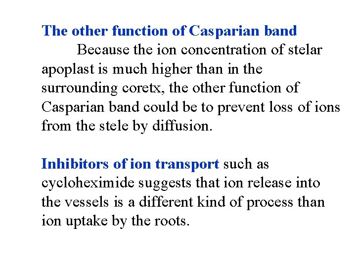 The other function of Casparian band Because the ion concentration of stelar apoplast is The other function of Casparian band Because the ion concentration of stelar apoplast is