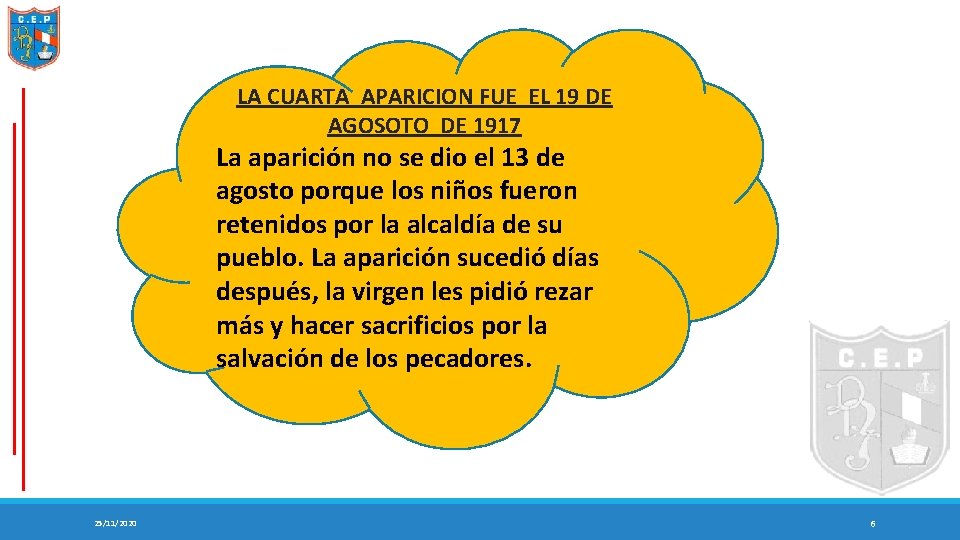 LA CUARTA APARICION FUE EL 19 DE AGOSOTO DE 1917 La aparición no se