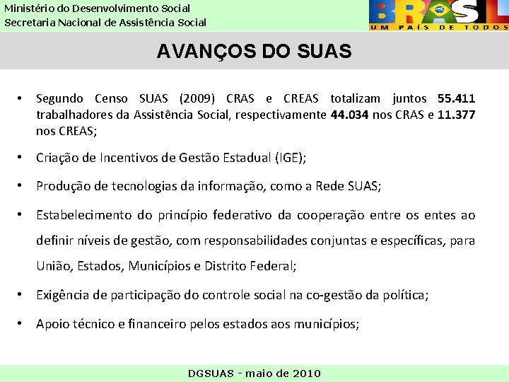 Ministério do Desenvolvimento Social Secretaria Nacional de Assistência Social AVANÇOS DO SUAS • Segundo