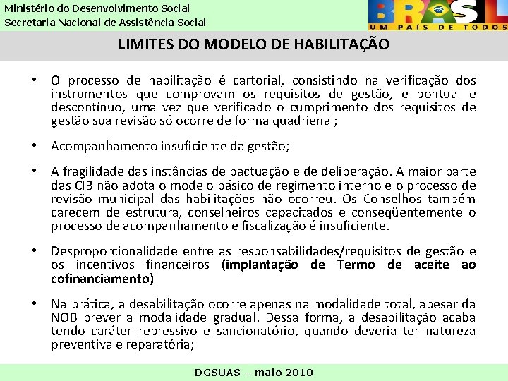 Ministério do Desenvolvimento Social Secretaria Nacional de Assistência Social LIMITES DO MODELO DE HABILITAÇÃO