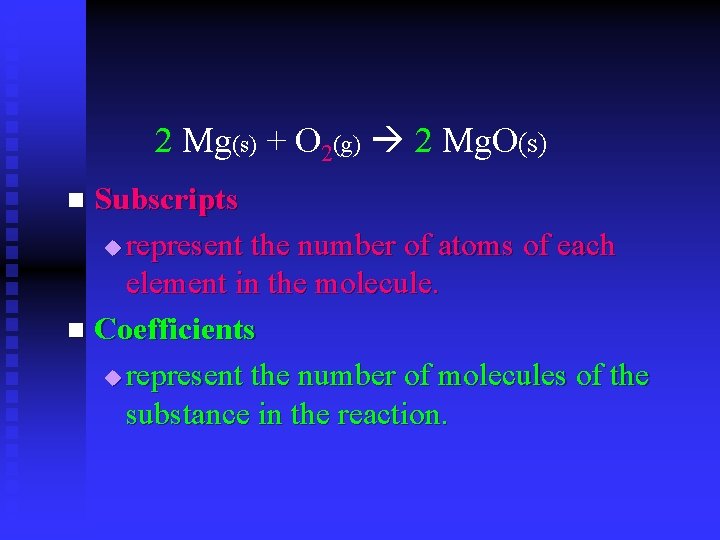 2 Mg(s) + O 2(g) 2 Mg. O(s) Subscripts u represent the number of 2 Mg(s) + O 2(g) 2 Mg. O(s) Subscripts u represent the number of