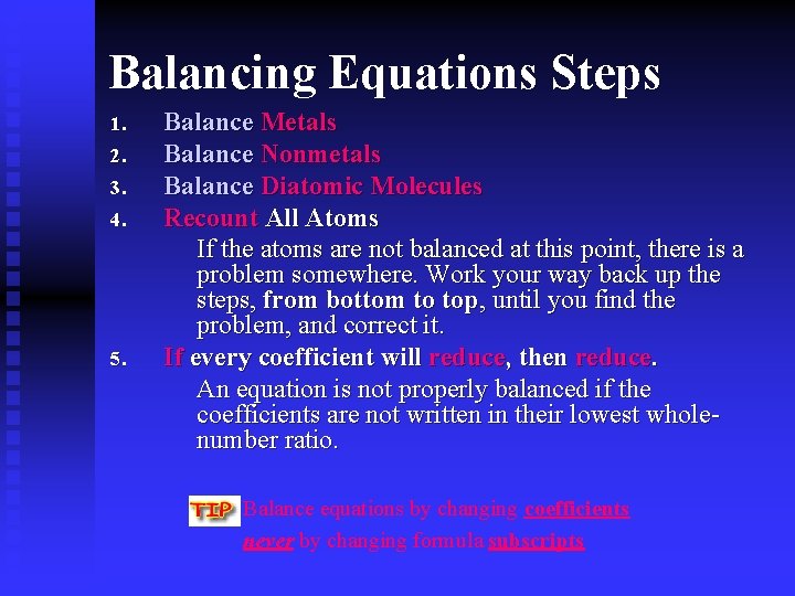 Balancing Equations Steps 1. 2. 3. 4. 5. Balance Metals Balance Nonmetals Balance Diatomic Balancing Equations Steps 1. 2. 3. 4. 5. Balance Metals Balance Nonmetals Balance Diatomic