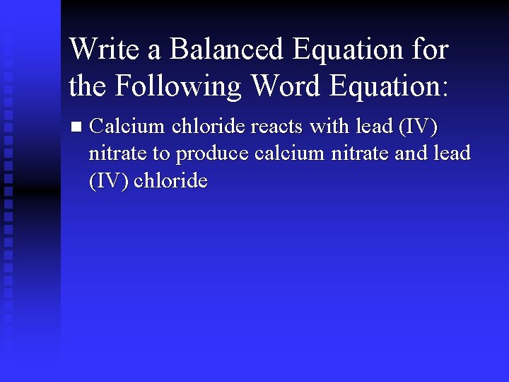 Write a Balanced Equation for the Following Word Equation: n Calcium chloride reacts with Write a Balanced Equation for the Following Word Equation: n Calcium chloride reacts with