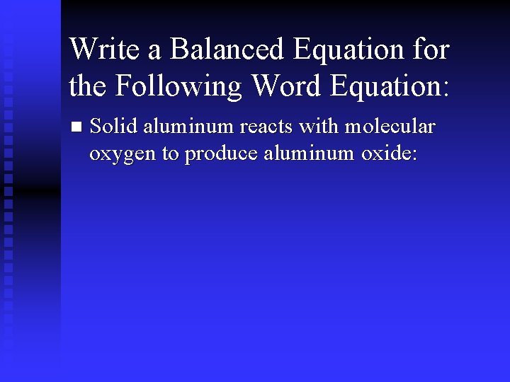 Write a Balanced Equation for the Following Word Equation: n Solid aluminum reacts with Write a Balanced Equation for the Following Word Equation: n Solid aluminum reacts with