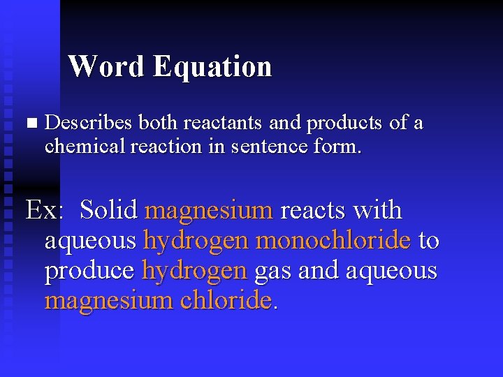 Word Equation n Describes both reactants and products of a chemical reaction in sentence Word Equation n Describes both reactants and products of a chemical reaction in sentence