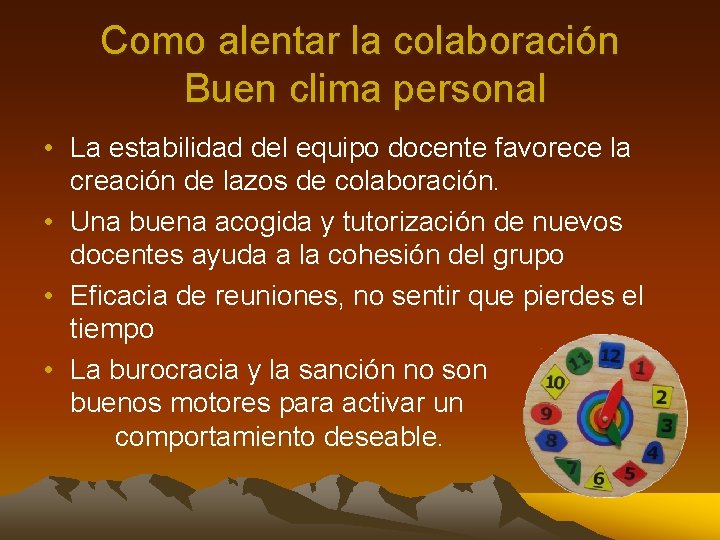 Como alentar la colaboración Buen clima personal • La estabilidad del equipo docente favorece