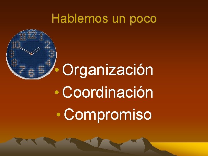 Hablemos un poco • Organización • Coordinación • Compromiso 