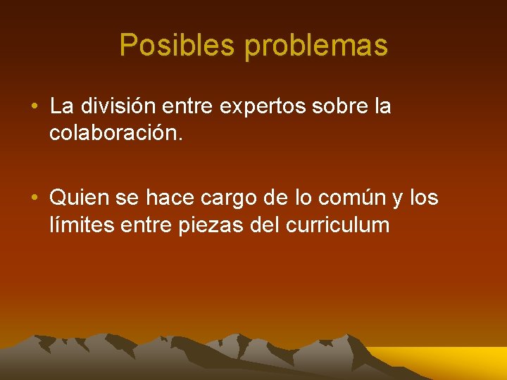 Posibles problemas • La división entre expertos sobre la colaboración. • Quien se hace